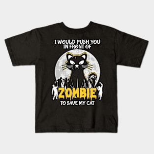 I would push you  Zombies Cats Kids T-Shirt